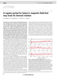 Vol 441|4 May 2006|doi:nature04750  LETTERS A regular period for Saturn’s magnetic field that may track its internal rotation G. Giampieri1, M. K. Dougherty2, E. J. Smith1 & C. T. Russell3