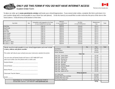 ONLY USE THIS FORM IF YOU DO NOT HAVE INTERNET ACCESS Student Order Form This form is for Canada only  To place an order, go to www.speedstacks.com/go and locate your school/organization. If you cannot order online, comp