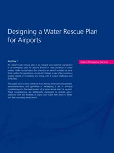 Designing a Water Rescue Plan for Airports Abstract An airport water rescue plan is an integral and essential component in an emergency plan for airports located in close proximity to water bodies. Unlike tactical plans 