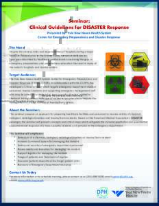 Seminar: Clinical Guidelines for DISASTER Response Presented by: Yale New Haven Health System Center for Emergency Preparedness and Disaster Response The Need Despite the obvious roles and responsibilities of hospitals d