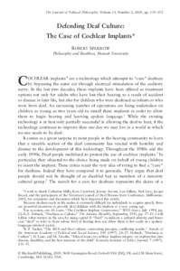 The Journal of Political Philosophy: Volume 13, Number 2, 2005, pp. 135–152  Defending Deaf Culture: The Case of Cochlear Implants* ROBERT SPARROW Philosophy and Bioethics, Monash University