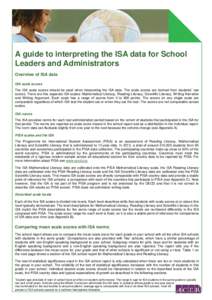 A guide to interpreting the ISA data for School Leaders and Administrators Overview of ISA data ISA scale scores The ISA scale scores should be used when interpreting the ISA data. The scale scores are derived from stude