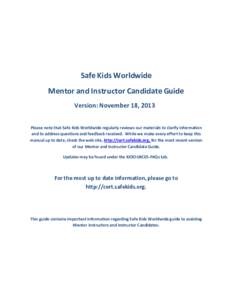 Safe Kids Worldwide Mentor and Instructor Candidate Guide Version: November 18, 2013 Please note that Safe Kids Worldwide regularly reviews our materials to clarify information and to address questions and feedback recei