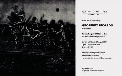 AU S T R A L I A N GA L L E R I E S DERBY STREET Invites you to the opening  GEOFFREY RICARDO