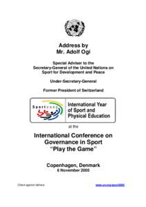 Address by Mr. Adolf Ogi Special Adviser to the Secretary-General of the United Nations on Sport for Development and Peace Under-Secretary-General