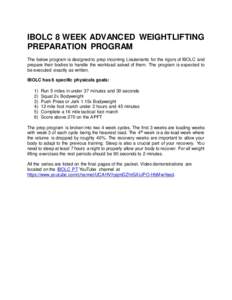 IBOLC 8 WEEK ADVANCED WEIGHTLIFTING PREPARATION PROGRAM The below program is designed to prep incoming Lieutenants for the rigors of IBOLC and prepare their bodies to handle the workload asked of them. The program is exp