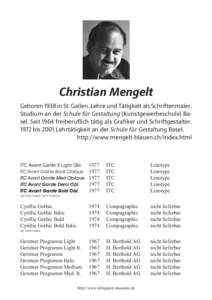 Christian Mengelt Geboren 1938 in St. Gallen. Lehre und Tätigkeit als Schriftenmaler. Studium an der Schule für Gestaltung (Kunstgewerbeschule) Basel. Seit 1964 freiberuflich tätig als Grafiker und Schriftgestalter.