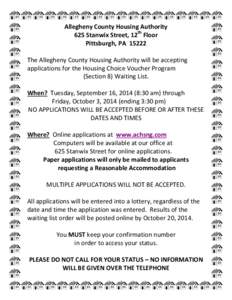 Allegheny County Housing Authority 625 Stanwix Street, 12th Floor Pittsburgh, PA[removed]The Allegheny County Housing Authority will be accepting applications for the Housing Choice Voucher Program (Section 8) Waiting List
