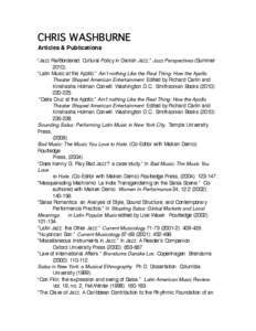 CHRIS WASHBURNE Articles & Publications “Jazz Re/Bordered: Cultural Policy in Danish Jazz.” Jazz Perspectives (Summer 2010). “Latin Music at the Apollo.” Ain’t nothing Like the Real Thing: How the Apollo Theate