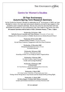 Centre for Women’s Studies 25-Year Anniversary Autumn/Spring Term Research Seminars th  As the Centre for Women’s Studies is celebrating its 25 Anniversary in 2009, we have