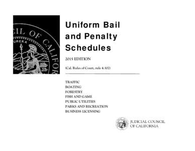 Uniform Bail and Penalty Schedules 2015 EDITION (Cal. Rules of Court, rule 4.102)