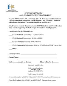 SPONSORSHIP FORM 2015 STAR EDUCATION CELEBRATION The year 2015 marks the 50th Anniversary of the M. B. Swayze Foundation Student Teacher Achievement Recognition (STAR) program! The Education Celebration will be held at t