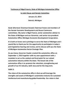 Testimony of Nigel Francis, State of Michigan Automotive Office to Joint House and Senate Committee January 15, 2014 Detroit, Michigan  Good afternoon Chairman Kowall, Chairman Foster and members of