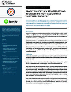 PRODUCT CATALOGS + PLAYLISTS  SPOTIFY SUPPORTS 40K REQUESTS/SECOND TO DELIVER THE RIGHT MUSIC TO THEIR CUSTOMERS’ FINGERTIPS Music streaming service S​ ​potify, is a​ S​wedish-born comp​an