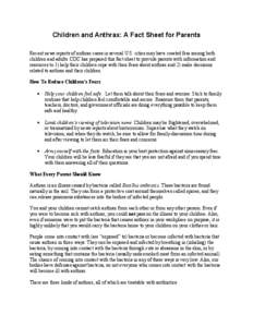 Children and Anthrax: A Fact Sheet for Parents Recent news reports of anthrax cases in several U.S. cities may have created fear among both children and adults. CDC has prepared this fact sheet to provide parents with in