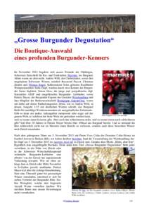 „Grosse Burgunder Degustation“ Die Boutique-Auswahl eines profunden Burgunder-Kenners Im November 2014 begaben sich unsere Freunde der 56jährigen, Schweizer Zeitschrift für Ess- und Trinkkultur, Marmite, ins Burgun