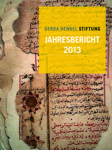 JAHRESBERICHT 2013 DIE GERDA HENKEL STIFTUNG IST IM JUNI 1976 VON FRAU LISA MASKELL ZUM GEDENKEN AN IHRE MUTTER, FRAU GERDA HENKEL, ALS