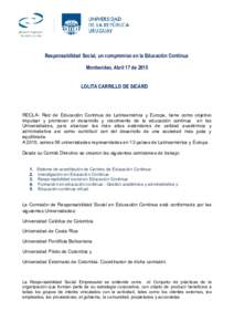 Responsabilidad Social, un compromiso en la Educación Continua Montevideo, Abril 17 de 2015 LOLITA CARRILLO DE SICARD RECLA- Red de Educación Continua de Latinoamérica y Europa, tiene como objetivo impulsar y promover