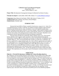 California Leafy Greens Research Program Spring Report 2015 April 1, 2014 to March 31, 2015 Project Title: Development of management strategies for Bacterial Leaf Spot of Lettuce. Principle investigator: Carolee Bull, US