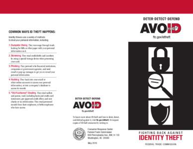 COMMON WAYS ID THEFT HAPPENS: Identity thieves use a variety of methods to steal your personal information, including: 1.	Dumpster Diving. They rummage through trash looking for bills or other paper with your personal