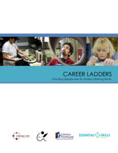 CAREER LADDERS  Providing Opportunities for Ontario’s Working Adults For most people, the average work week can be routinely aggravating; but for Cathy – a single mother of two – the work week is an exhaustive str