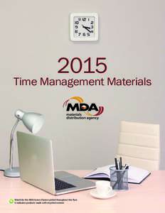 2015  Time Management Materials Watch for the MDA Green Choice symbol throughout this flyer. It indicates products made with recycled content.