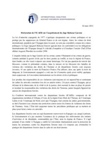 16 mars 2012 Déclaration de l’ICAED sur l’acquittement du Juge Baltasar Garzon La loi d’amnistie espagnole de 1977 s’applique uniquement aux crimes politiques et ne protège pas les supporteurs du Général Fran