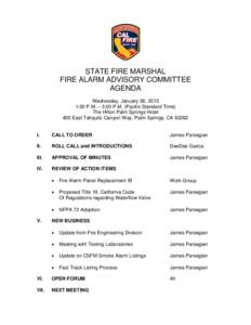 STATE FIRE MARSHAL FIRE ALARM ADVISORY COMMITTEE AGENDA Wednesday, January 28, 2015 1:00 P.M. – 3:00 P.M. (Pacific Standard Time) The Hilton Palm Springs Hotel