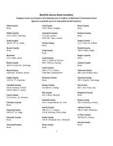 Benefits Access Kiosk Locations Computer kiosks are located at the following sites in facilities of Oklahoma’s Community Action Agencies to provide access to state public benefit websites. Adair County None