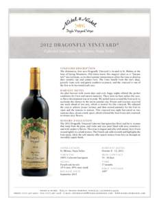 2012 DR AG ON F LY V I N EYA R D ® Cabernet Sauvignon, St. Helena, Napa Valley V I N E YA R D D E S C R I P T I ON The diminutive, four-acre Dragonfly Vineyard is located in St. Helena at the base of Spring Mountain. Ol
