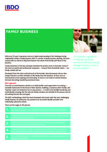 FAMILY BUSINESS  With over 25 years’ experience and an in-depth understanding of the challenges facing stakeholders within a family business, BDO is a leader in family business advising. We work closely with our client