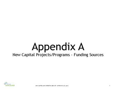Appendix A  New Capital Projects/Programs – Funding Sources 2014 CAPITAL AND OPERATING BUDGET – APPENDIX A, B, and C