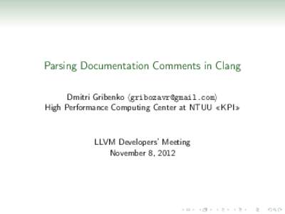 Parsing Documentation Comments in Clang Dmitri Gribenko [removed] High Performance Computing Center at NTUU «KPI» LLVM Developers’ Meeting November 8, 2012