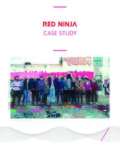 CASE STUDY  Red Ninja has been collaborating with the Digital Catapult to help bring new