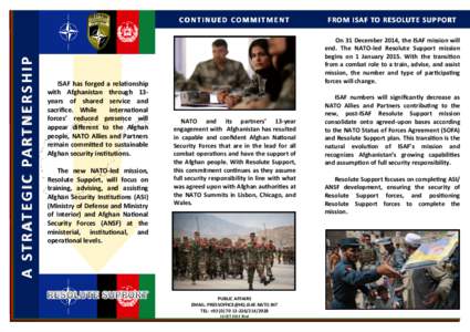 A S T R AT E G I C PA R T N E R S H I P  CONTINUED COMMITMENT ISAF has forged a relationship with Afghanistan through 13years of shared service and