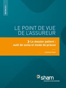 éditionLE POINT DE VUE DE L’ASSUREUR Le dossier patient : outil de soins et mode de preuve