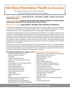 NO More Homeless Youth in America No youth sleeping on the streets tonight No youth hungry on the streets tonight Every night in America, youth search for a safe place to sleep, a meal to eat, and for someone that cares.
