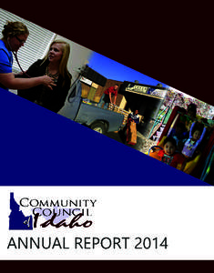 ANNUALREPORT2014  From the Executive Office Dear friends, Each year, we at the Community Council of Idaho strive to better suit the needs of the underprivileged and underrepresented in our Idaho communities. In 2014, we