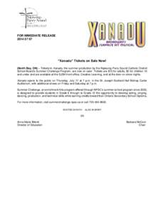 FOR IMMEDIATE RELEASE[removed] “Xanadu” Tickets on Sale Now! (North Bay, ON) – Tickets to Xanadu, the summer production by the Nipissing-Parry Sound Catholic District School Board’s Summer Challenge Program, ar