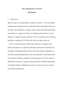 Does rationality give us reasons1 John Broome 1. Introduction Most of us take it for granted that we ought to be rational – to have the bundle of dispositions and abilities that constitute the faculty of rationality. M