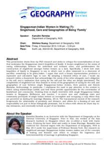 Singaporean-Indian Women in Waiting (?): Singlehood, Care and Geographies of Being ‘Family’ Speaker: Kamalini Ramdas Department of Geography, NUS