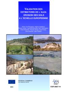 VALIDATION DES ESTIMATIONS DE L’ALEA EROSION DES SOLS A L’ECHELLE EUROPEENNE  Anton Van Rompaey, Valerie Vieillefont,