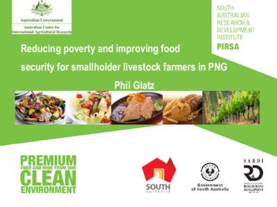 Reducing poverty and improving food security for smallholder livestock farmers in PNG Phil Glatz PNG