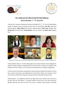 Six chefs join the Slow Food UK Chef Alliance Slow Food Week, 1st – 8th June 2014 There are lots of reasons to celebrate during Slow Food Week1st – 8th June), not least because another six talented chefs have 