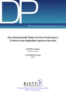 DP  RIETI Discussion Paper Series 16-E-016 Does Mental Health Matter for Firm Performance? Evidence from longitudinal Japanese firm data