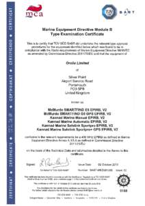 B&BT  Marine Equipment Directive Module B Type Examination Certificate This is to certify that TUV SUD BABT did undertake the relevant type approval procedures for the equipment identified below which was found to be in