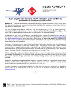MEDIA ADVISORY FOR IMMEDIATE RELEASE: May 29, 2015 Music City Star train tickets to July 4th celebration go on sale Monday 950 tickets will be available for purchase on June 1