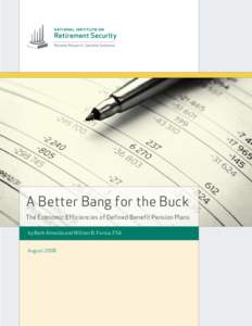 A Better Bang for the Buck The Economic Efficiencies of Defined Benefit Pension Plans by Beth Almeida and William B. Fornia, FSA AugustA Better Bang for the Buck