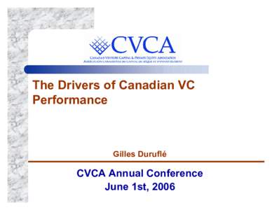 The Drivers of Canadian VC Performance Gilles Duruflé  CVCA Annual Conference