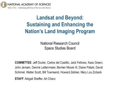 Landsat and Beyond: Sustaining and Enhancing the Nation’s Land Imaging Program National Research Council Space Studies Board